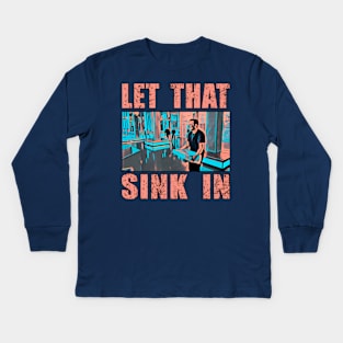 let that sink in salmon text Kids Long Sleeve T-Shirt